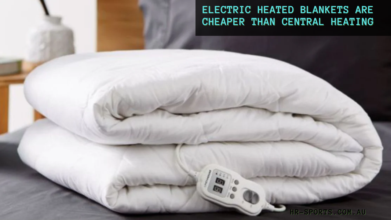 Benefits Of Electric Heated Blankets In Your Home HR Sports
